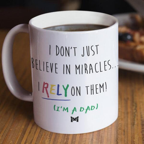 "I Rely On Miracles" Funny Dad Mug