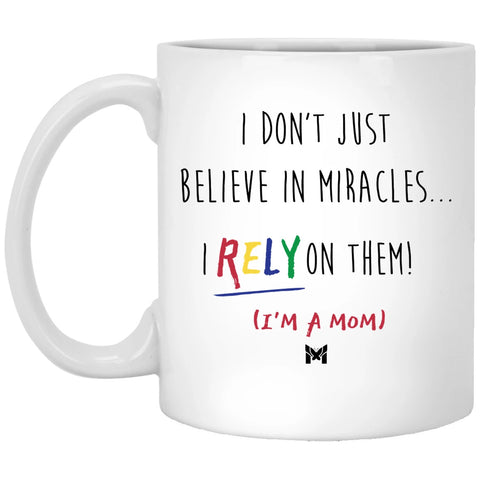"I Rely On Miracles" Funny Mom Mug