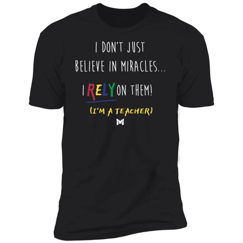 "I Rely On Miracles" Funny Teacher Shirt-T-Shirts-The Miracles Store