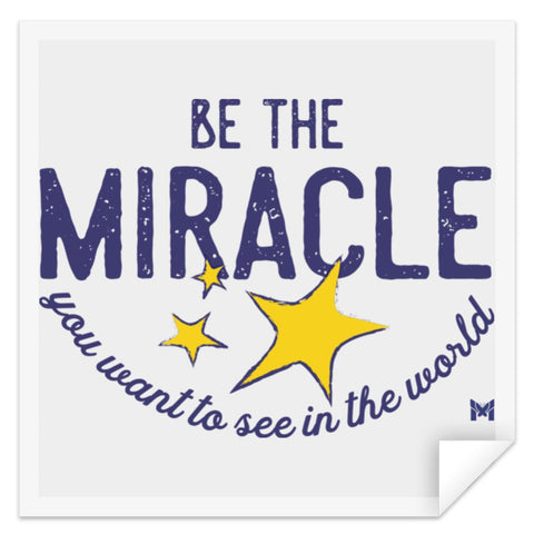 "Be The Miracle You Want To See In The World" Sticker-Apparel-Small (3" x 3")-The Miracles Store