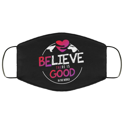 "Believe There Is Good In The World" Face Mask-Accessories-The Miracles Store