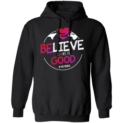 "Believe There Is Good In The World" Hoodie Sweatshirt-Sweatshirts-The Miracles Store