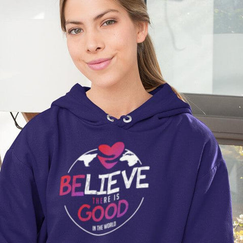 "Believe There Is Good In The World" Hoodie Sweatshirt-Sweatshirts-The Miracles Store