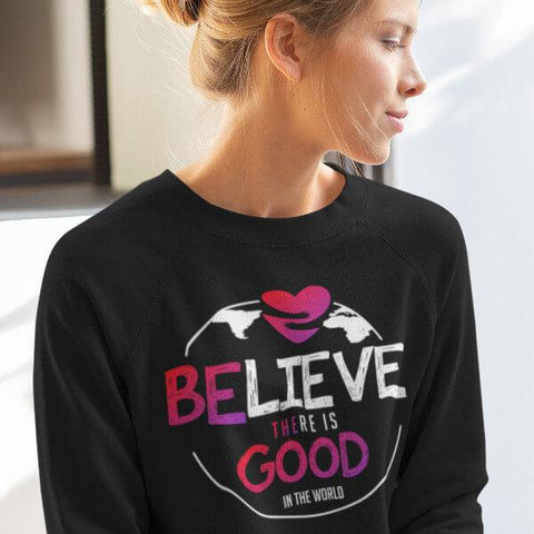 "Believe There Is Good In The World" Unisex Crewneck Sweatshirt-Sweatshirts-The Miracles Store