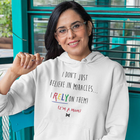 "I Rely On Miracles" Funny Mom Hoodie