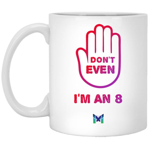 Enneagram 8 - "Don't Even" - Funny Coffee Cup-Apparel-White-Small (11oz)-The Miracles Store