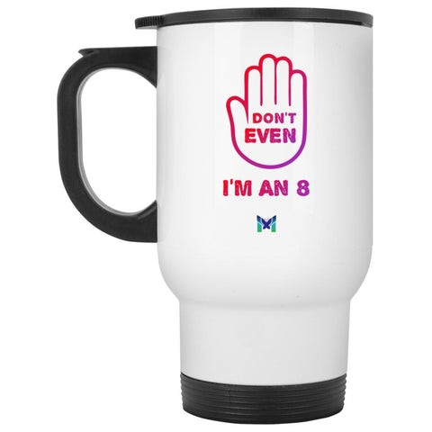 Enneagram 8 "Don't Even" Travel Mug-Drinkware-White-One Size-The Miracles Store