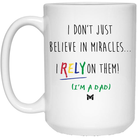 "I Rely On Miracles" Funny Dad Mug