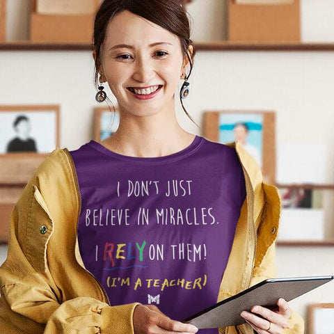 "I Rely On Miracles" Funny Teacher Shirt-T-Shirts-The Miracles Store