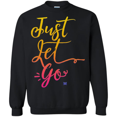 "Just Let Go" Unisex Crewneck Sweatshirts (Sunshine)