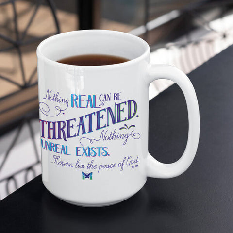 "Nothing Real Can Be Threatened" Mug